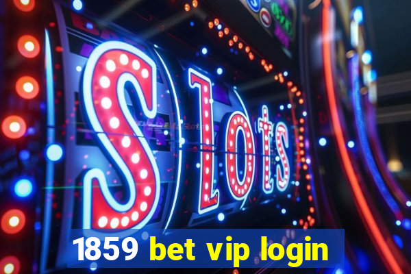 1859 bet vip login